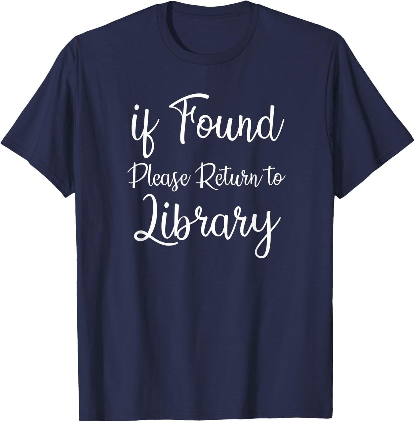 If Found Please Return To Library For Librarian T-Shirt - T-Shirt | Navy