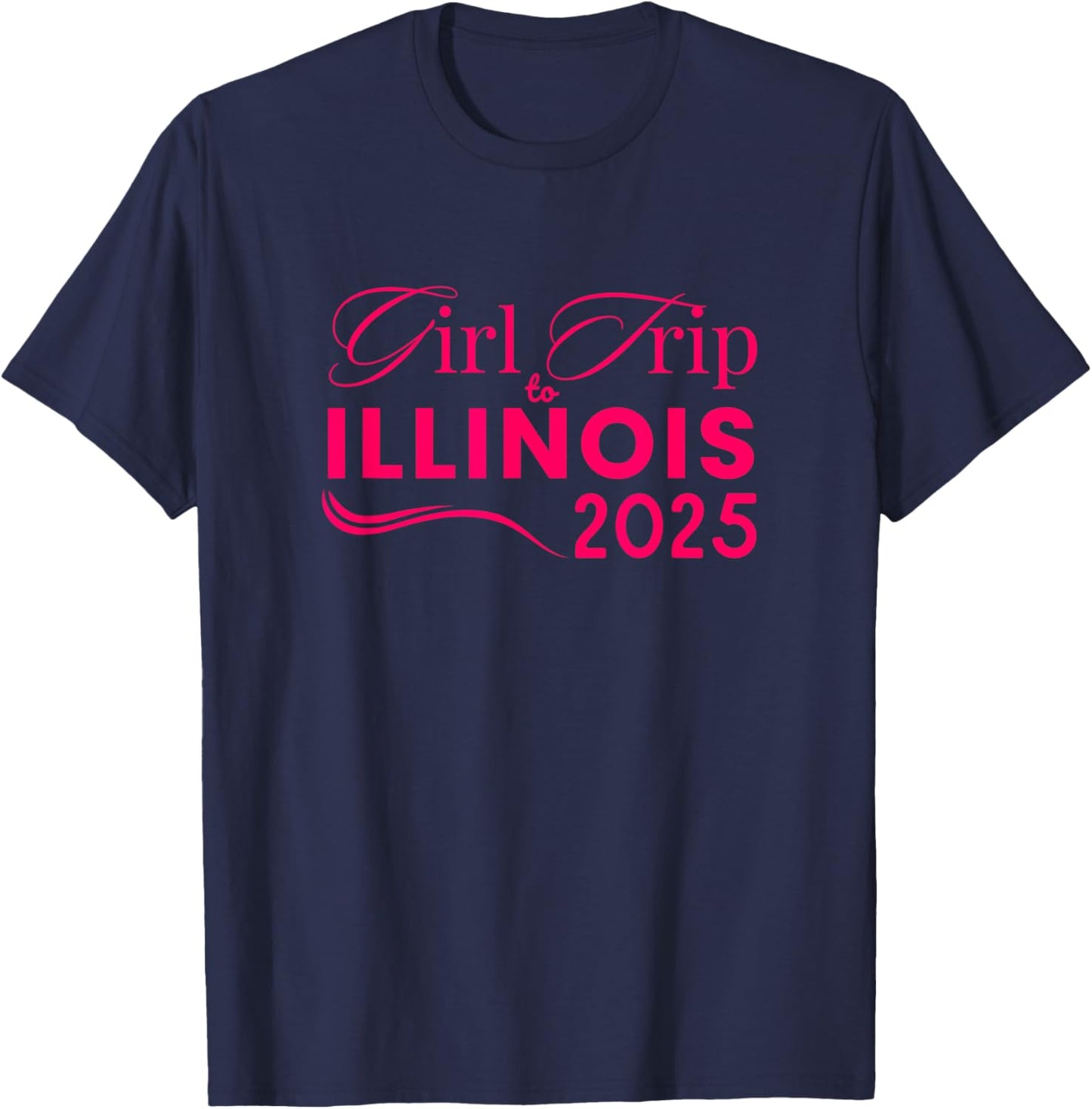 Girls Trip to Illinois 2025 Weekend Women Birthday Gifts T-Shirt - T-Shirt | Navy