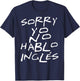 Yo No Hablo Ingles I Do Not Speak English T-Shirt - T-Shirt | Navy