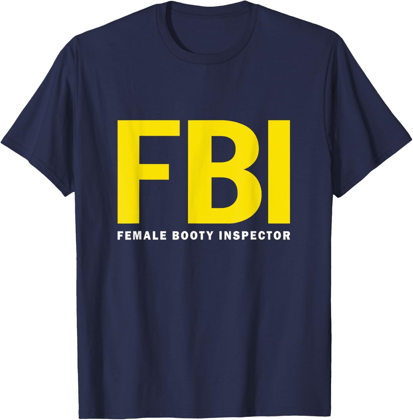FBI Female Body Inspector dad joke T-Shirt - T-Shirt | Navy