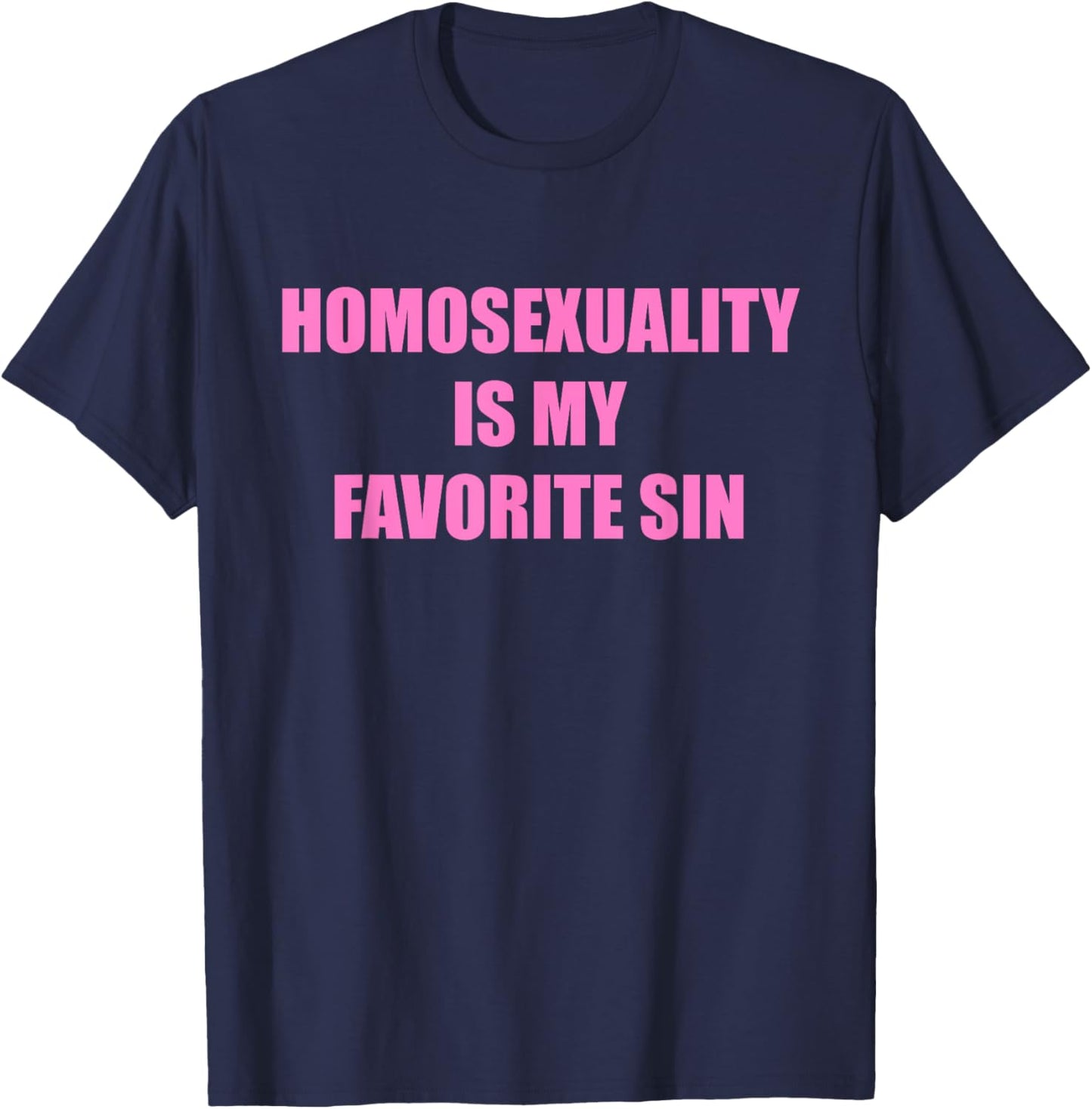 Homosexuality Is My Favorite Sin Apparel T-Shirt - T-Shirt | Navy