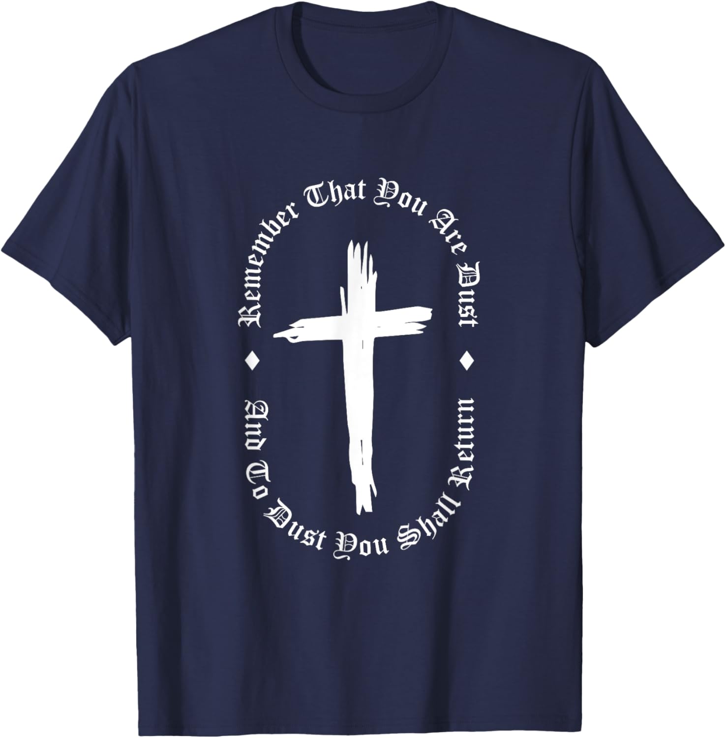 Easter Bunny Egg Hunting Clothing Ash Wednesday Remember That You Are Dust -Adults, Kids Black Cotton 100% Short Sleeve Modern Classic Fit Small T-Shirt - T-Shirt | Navy
