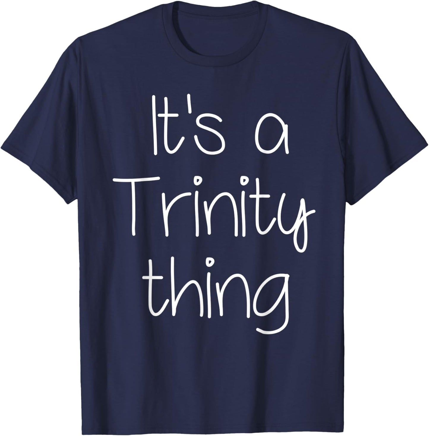 IT'S A TRINITY THING Funny Birthday Women Name Gift T-Shirt - T-Shirt | Navy