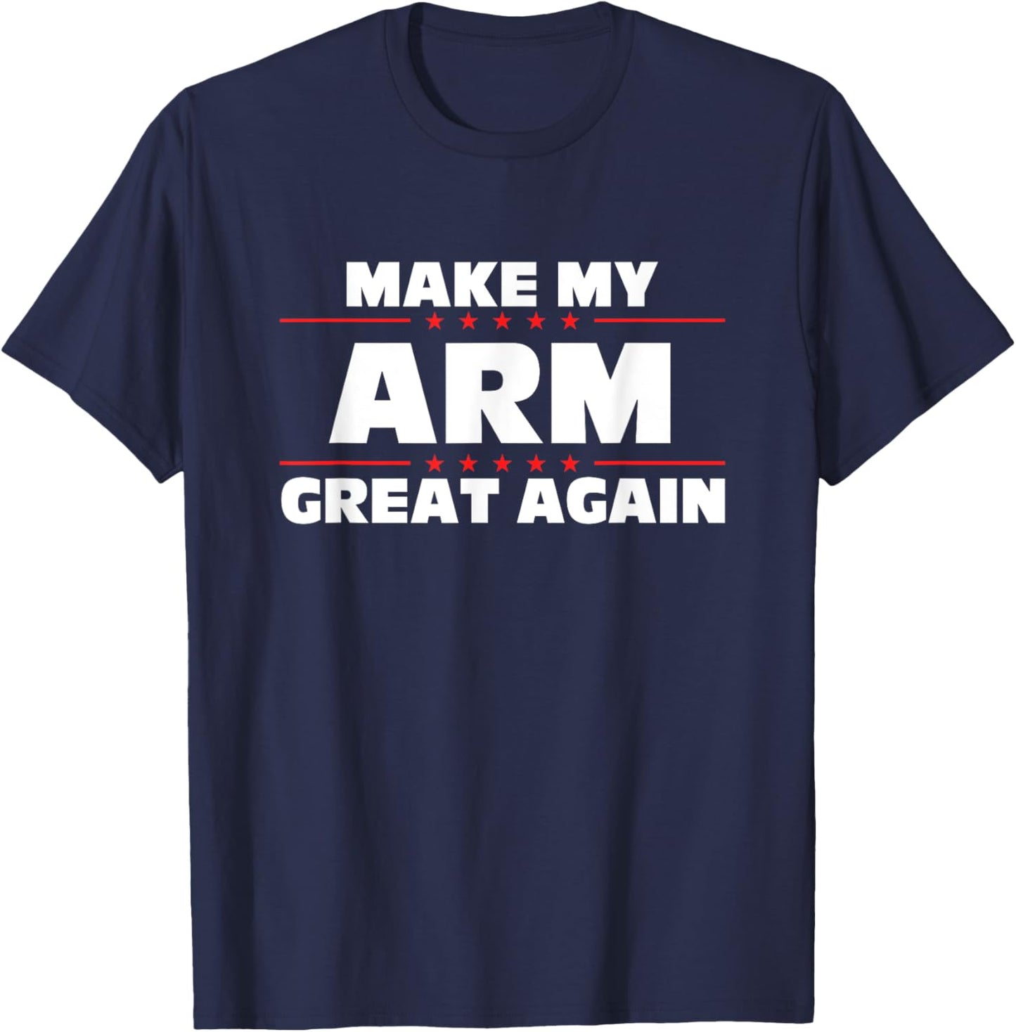 Make My Arm Great Again Funny Broken Arm T-Shirt - T-Shirt | Navy