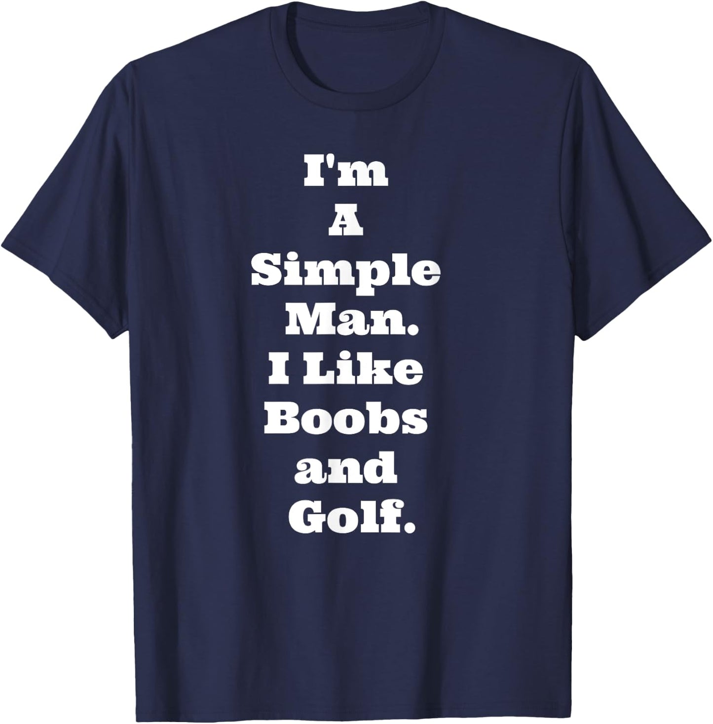 I'm A Simple Man I Like Boobs and Golf Funny T Quote T-Shirt - T-Shirt | Navy
