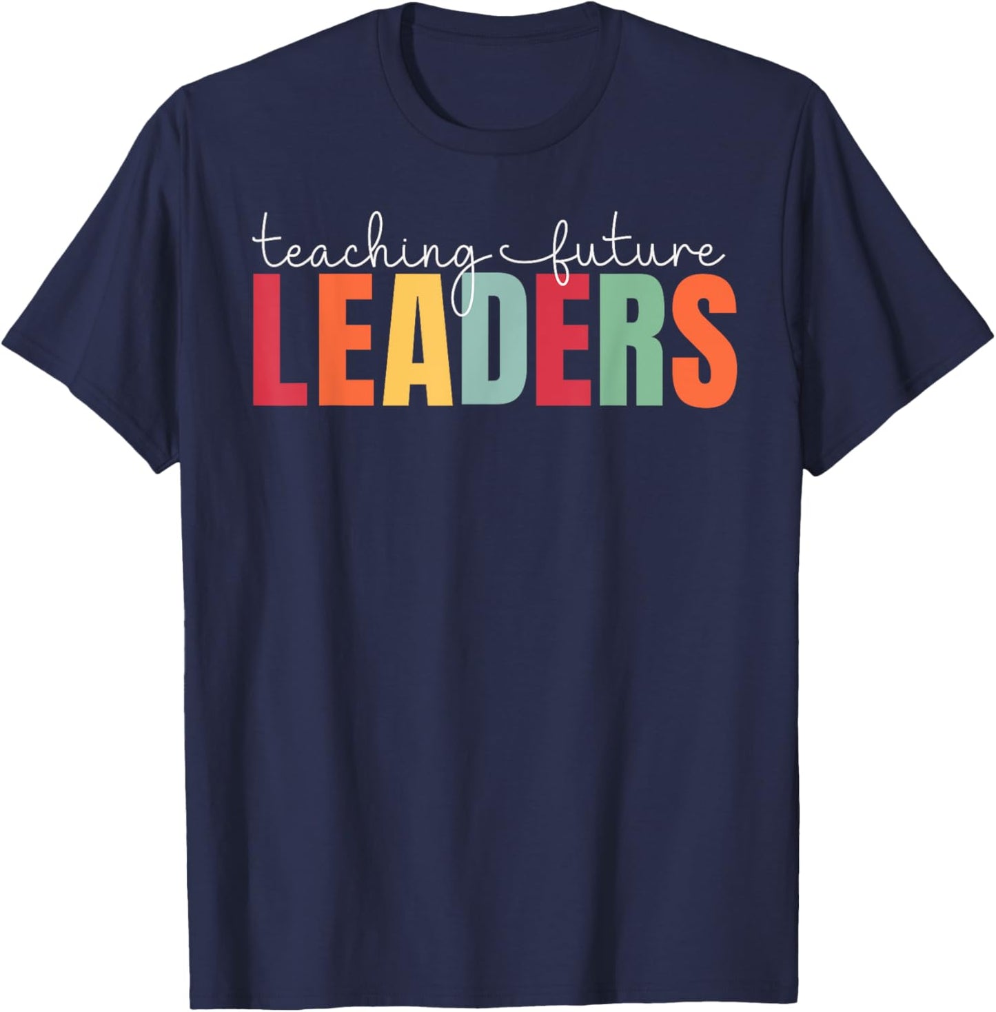Teaching Future Leaders Teacher Back To School T-Shirt - T-Shirt | Navy