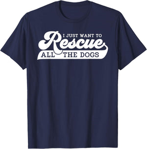I Just Want To Rescue All Rescue Pet Adoption Dog Shelter Women T-Shirt - T-Shirt | Navy