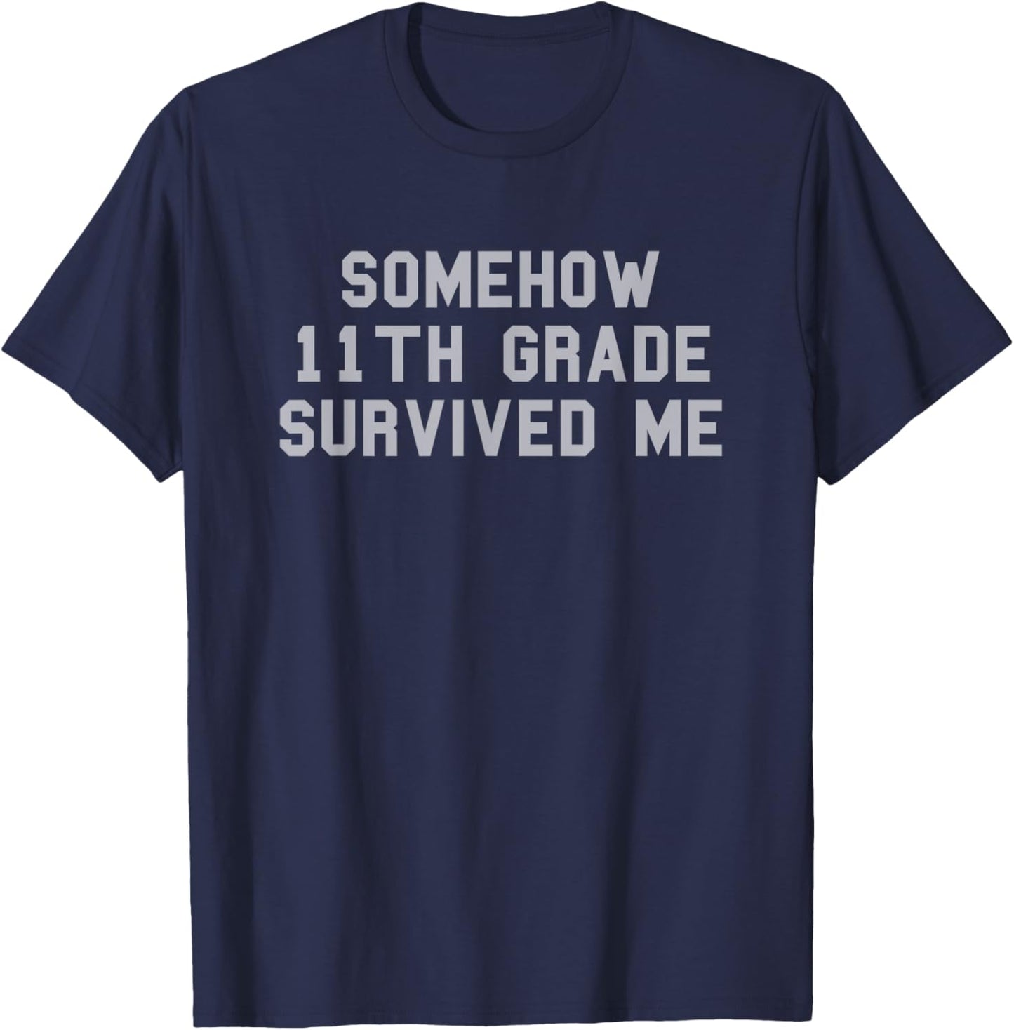 11th Grade Survived Me School Graduation Funny Fan Gray T-Shirt - T-Shirt | Navy