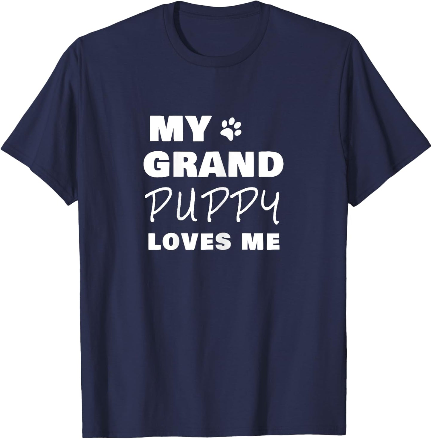 My Grandpuppy Loves Me Gift Grandma of Dogs or Puppy T-Shirt - T-Shirt | Navy
