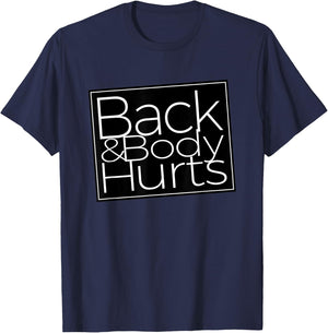Back And Body Hurts Cool And Funny Workout Top T-Shirt - T-Shirt | Navy