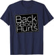 Back And Body Hurts Cool And Funny Workout Top T-Shirt - T-Shirt | Navy