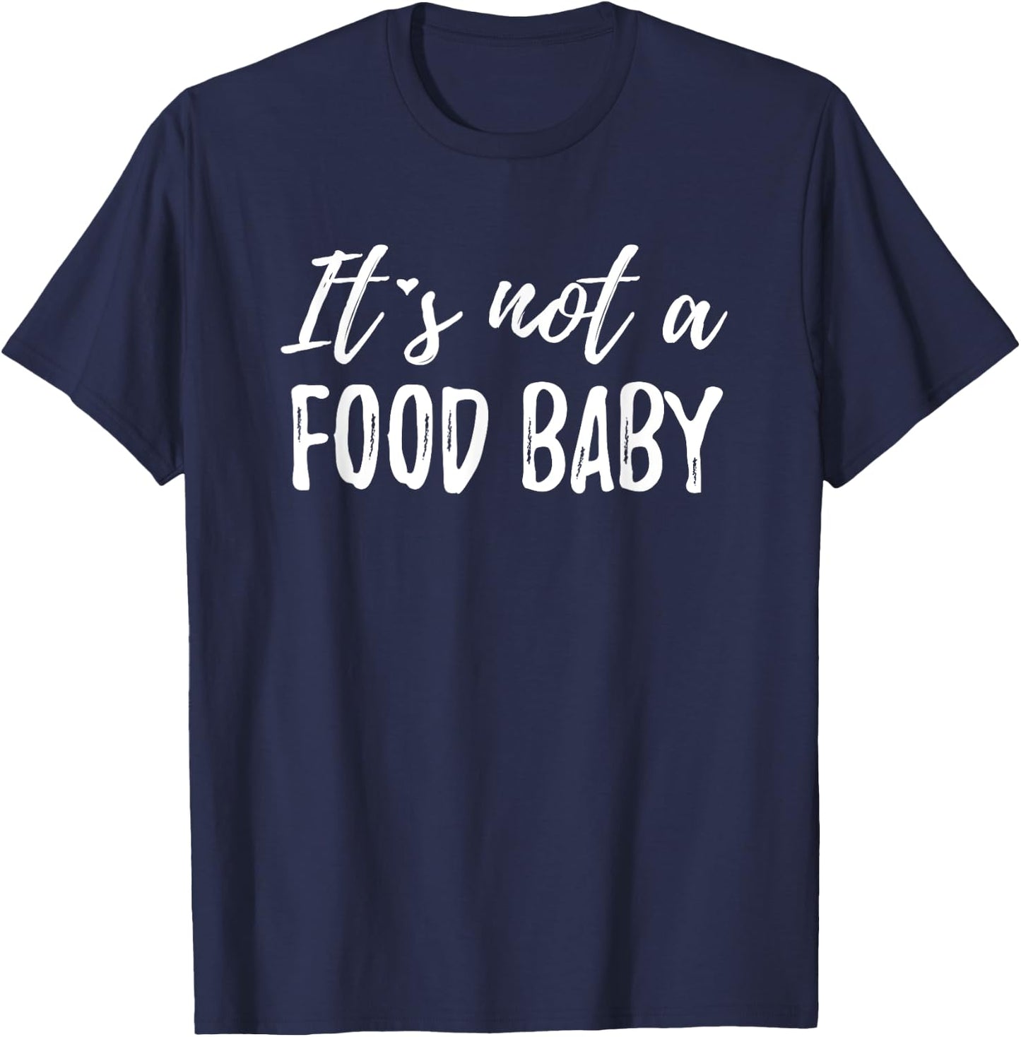 It's Not A Food Baby T-Shirt - T-Shirt | Navy