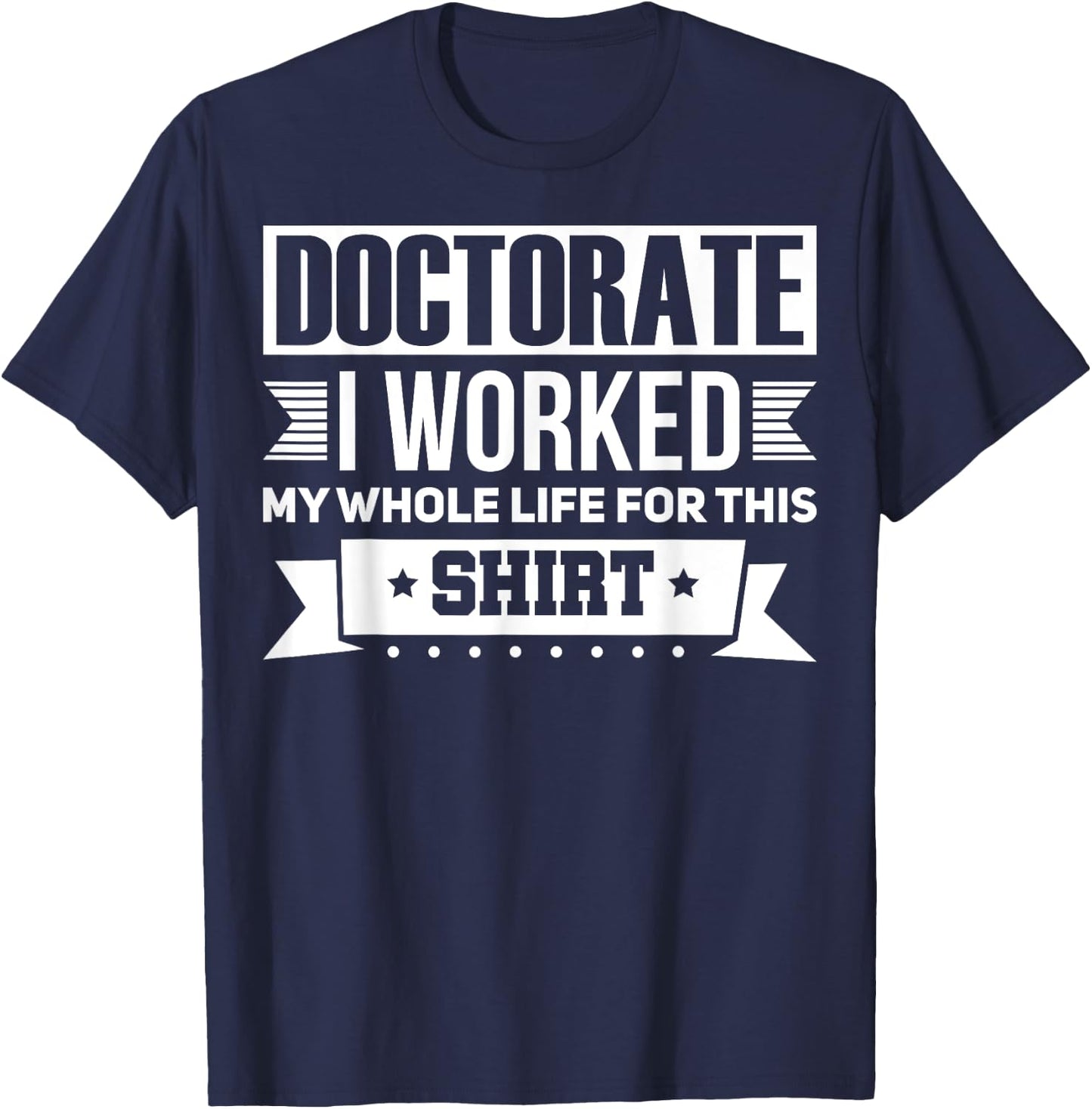 Funny Doctor & Degree Quotes Ph.D. Graduation - Men's Black Short Sleeve Classic Fit - Humorous Doctorate Gift - Small T-Shirt - T-Shirt | Navy
