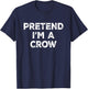 Pretend I'm A Crow Lazy Halloween Costume T-Shirt - T-Shirt | Navy