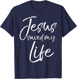 Christian Salvation Quote Baptism Gift Jesus Saved My Life T-Shirt - T-Shirt | Navy