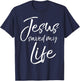 Christian Salvation Quote Baptism Gift Jesus Saved My Life T-Shirt - T-Shirt | Navy