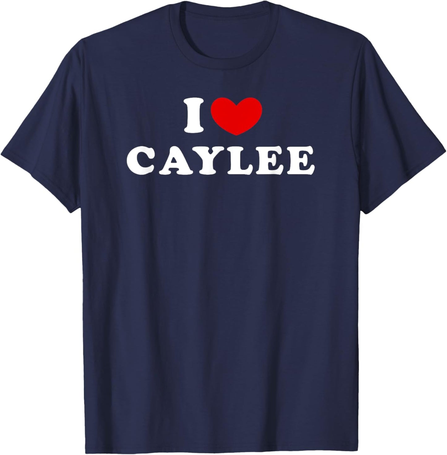I Love Caylee, I Heart Caylee T-Shirt - T-Shirt | Navy
