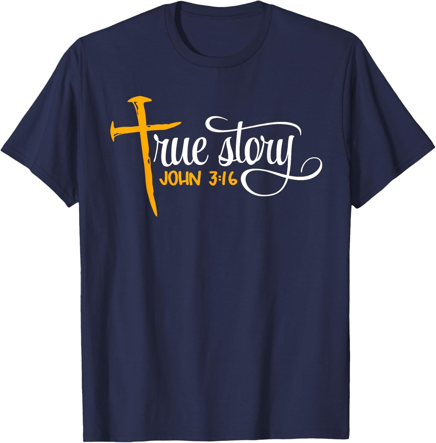 John 3:16 - Christian Easter True Story Cross & Nails T-Shirt - T-Shirt | Navy