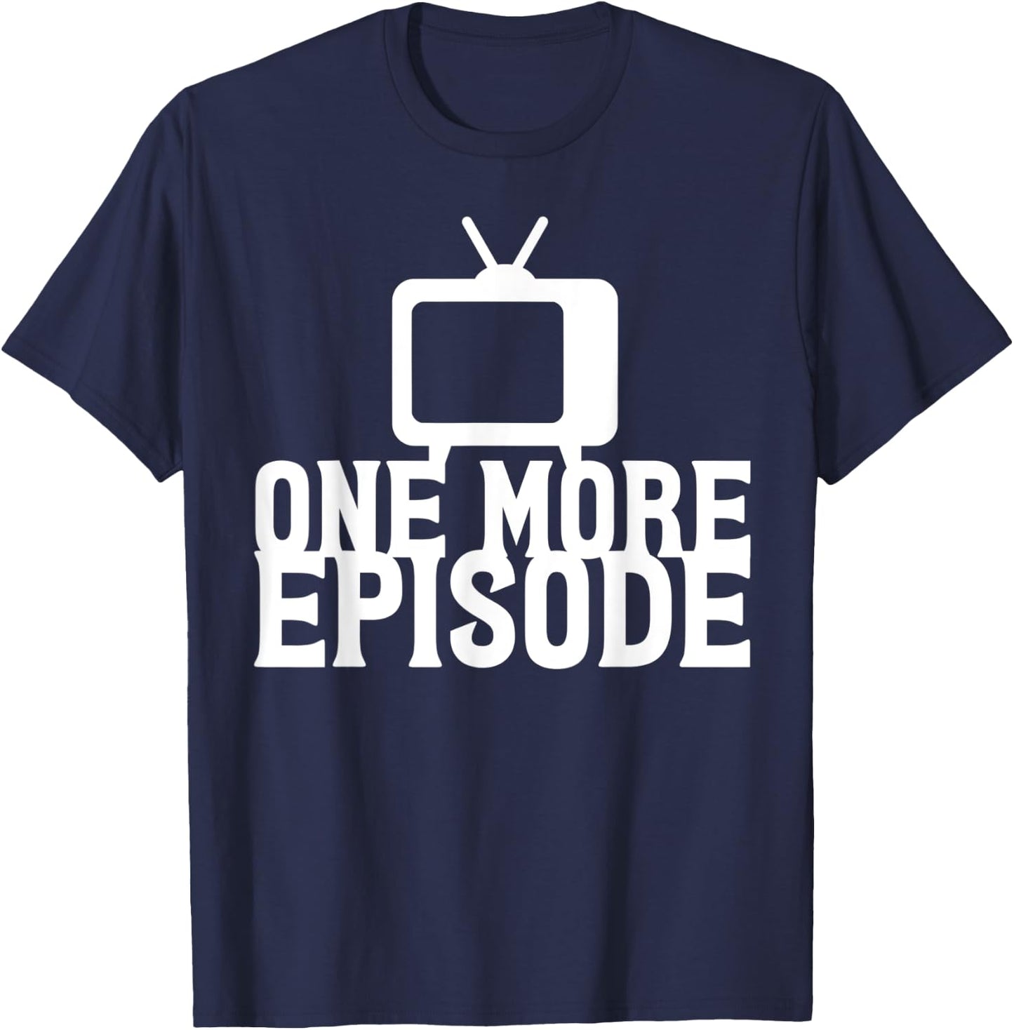 Binge Watching One More Episode T-Shirt - T-Shirt | Navy