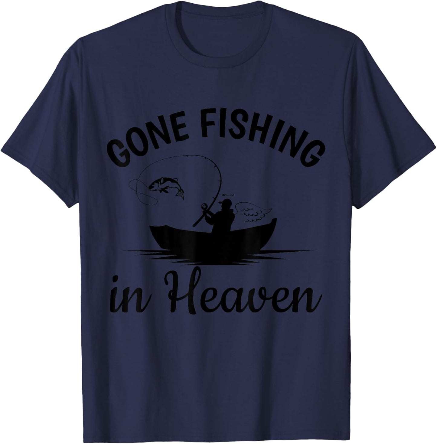 Gone Fishing in Heaven Dad Grandpa Memorial Fisherman T-Shirt - T-Shirt | Navy