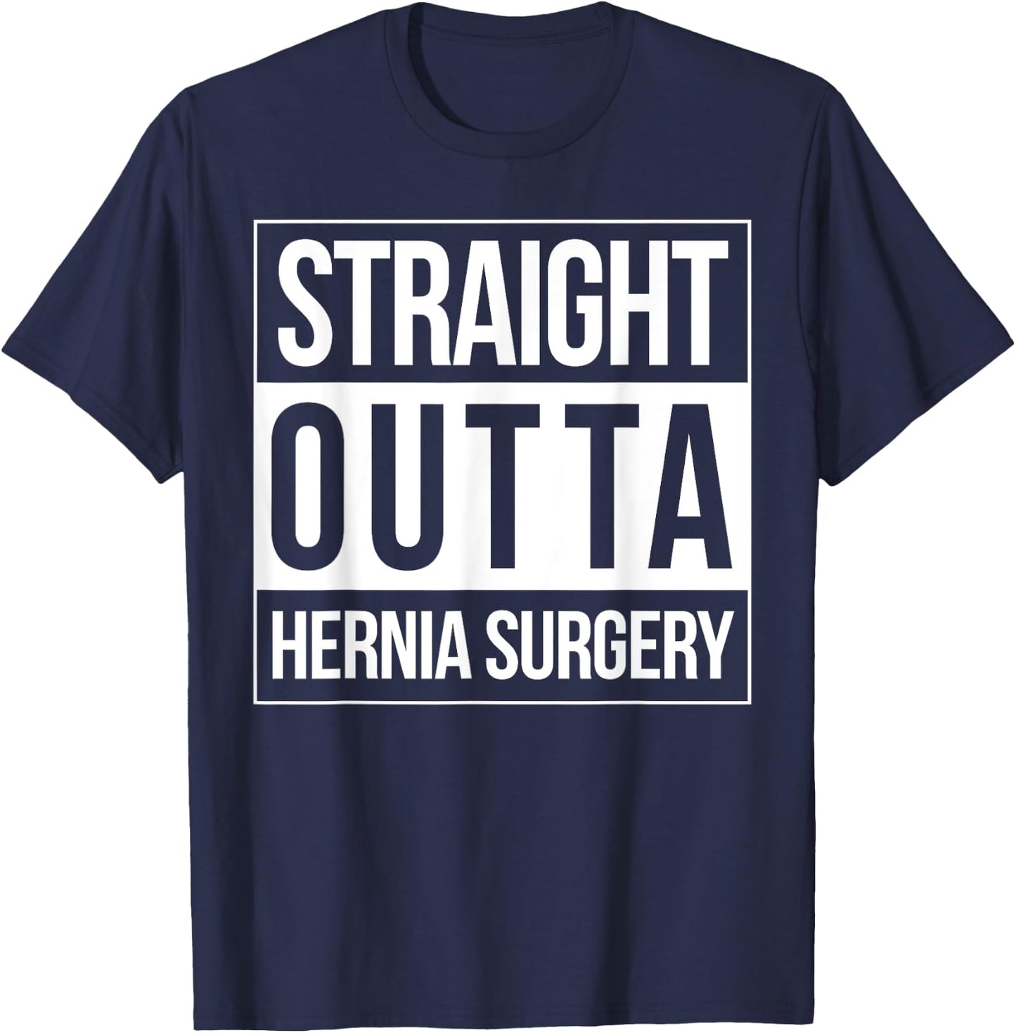 Straight Outta Hernia Surgery Get Well Neurosurgeon Fun Gift T-Shirt - T-Shirt | Navy