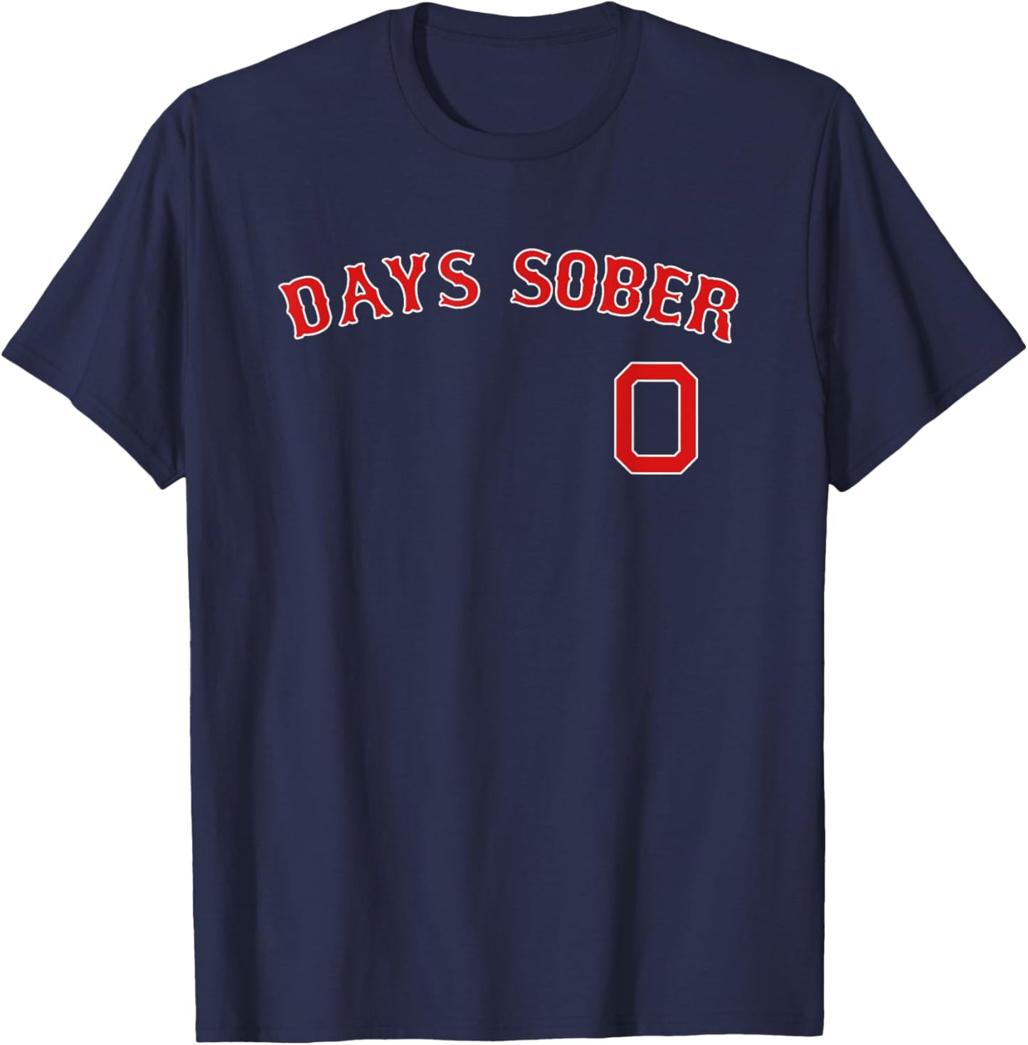 0 DAYS SOBER Jersey Funny Drinking Shirt Boston Baseball T-Shirt - T-Shirt | Navy