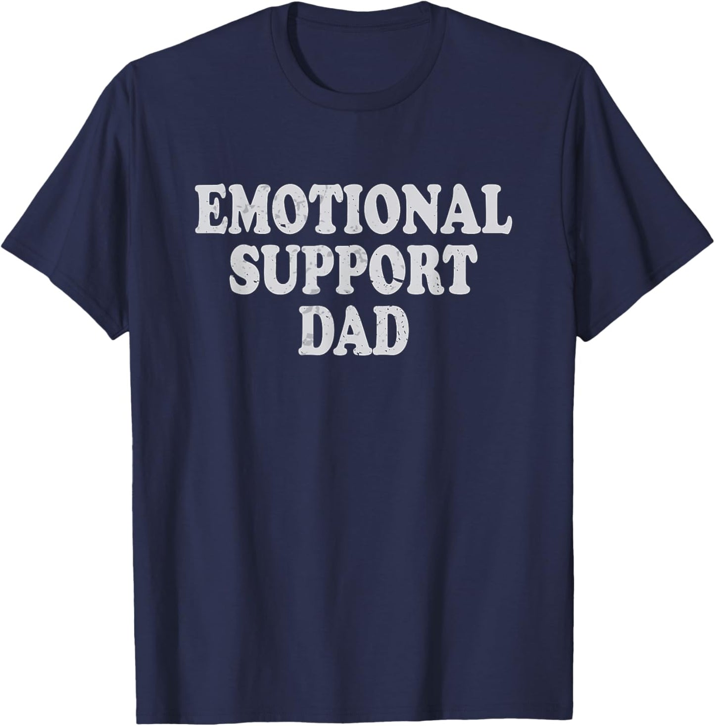 Emotional Support Dad Caring Dad Father T-Shirt - T-Shirt | Navy