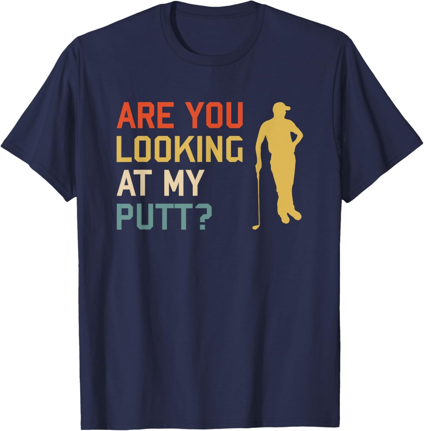 Retro Golf Golfing - Are you looking at my PUTT T-Shirt - T-Shirt | Navy