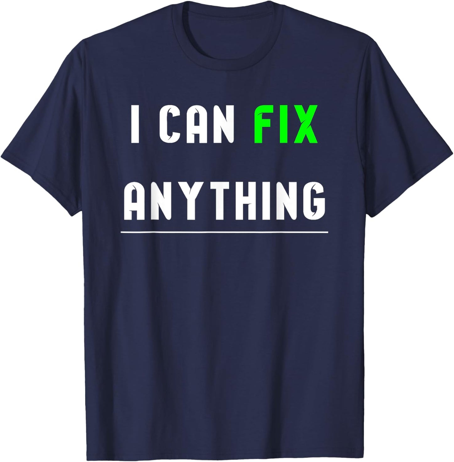 I can fix anything T-Shirt - T-Shirt | Navy