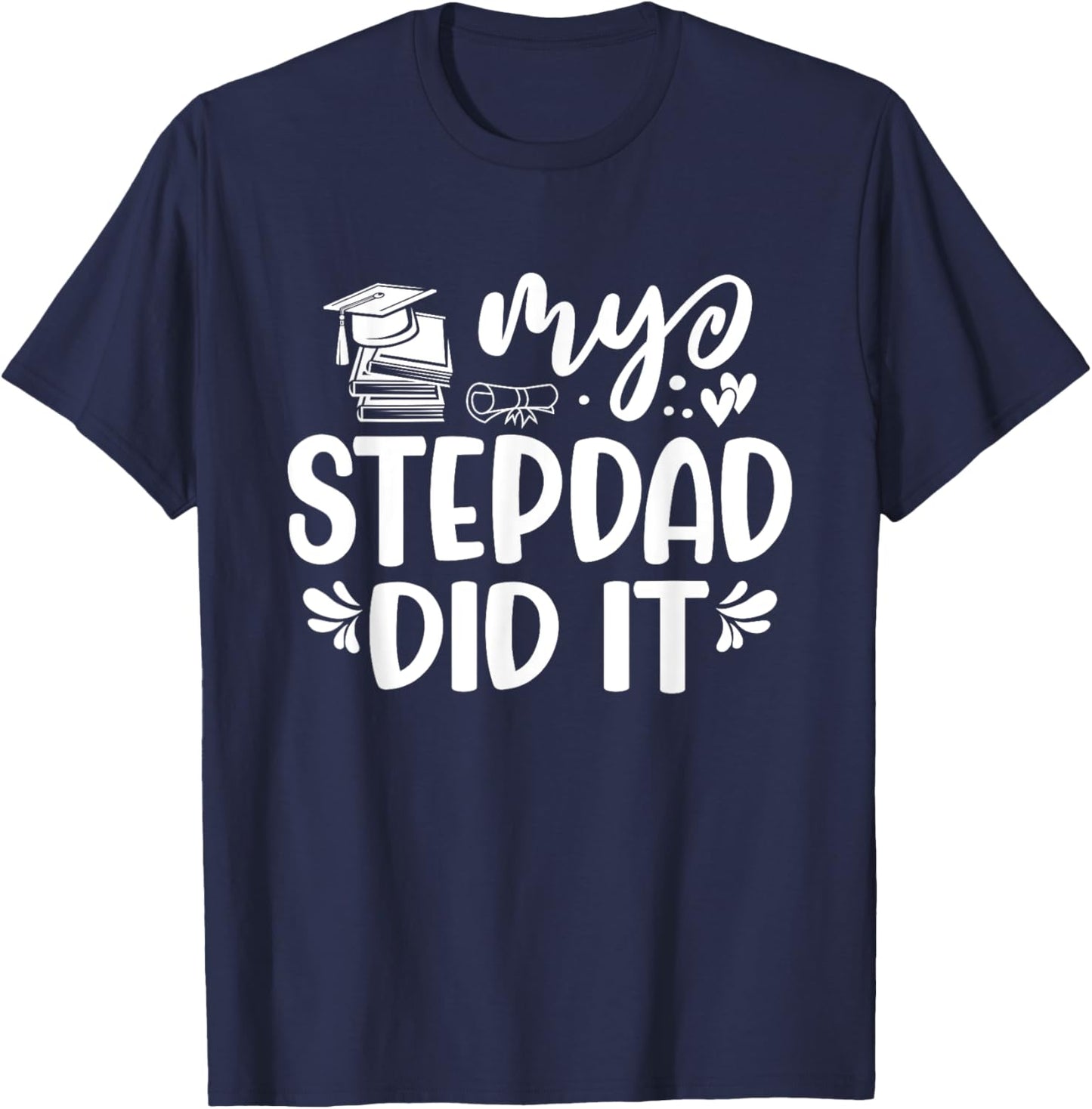 My Stepdad Did It Graduation Graduated Tie Dye T-Shirt - T-Shirt | Navy