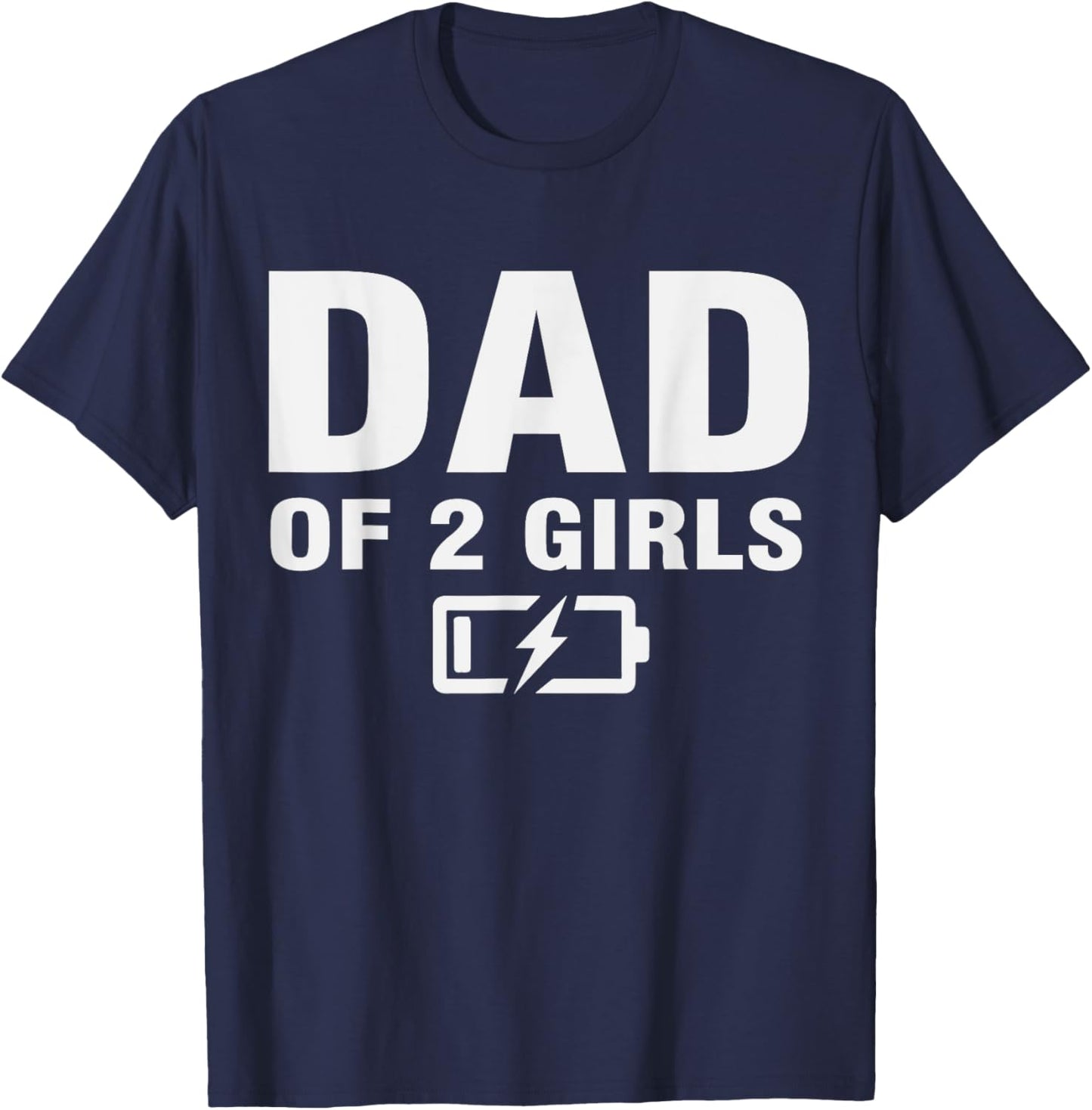 Daddy Of Two Daughters Low Battery Second Time Dad 2 Daughters T-Shirt - T-Shirt | Navy
