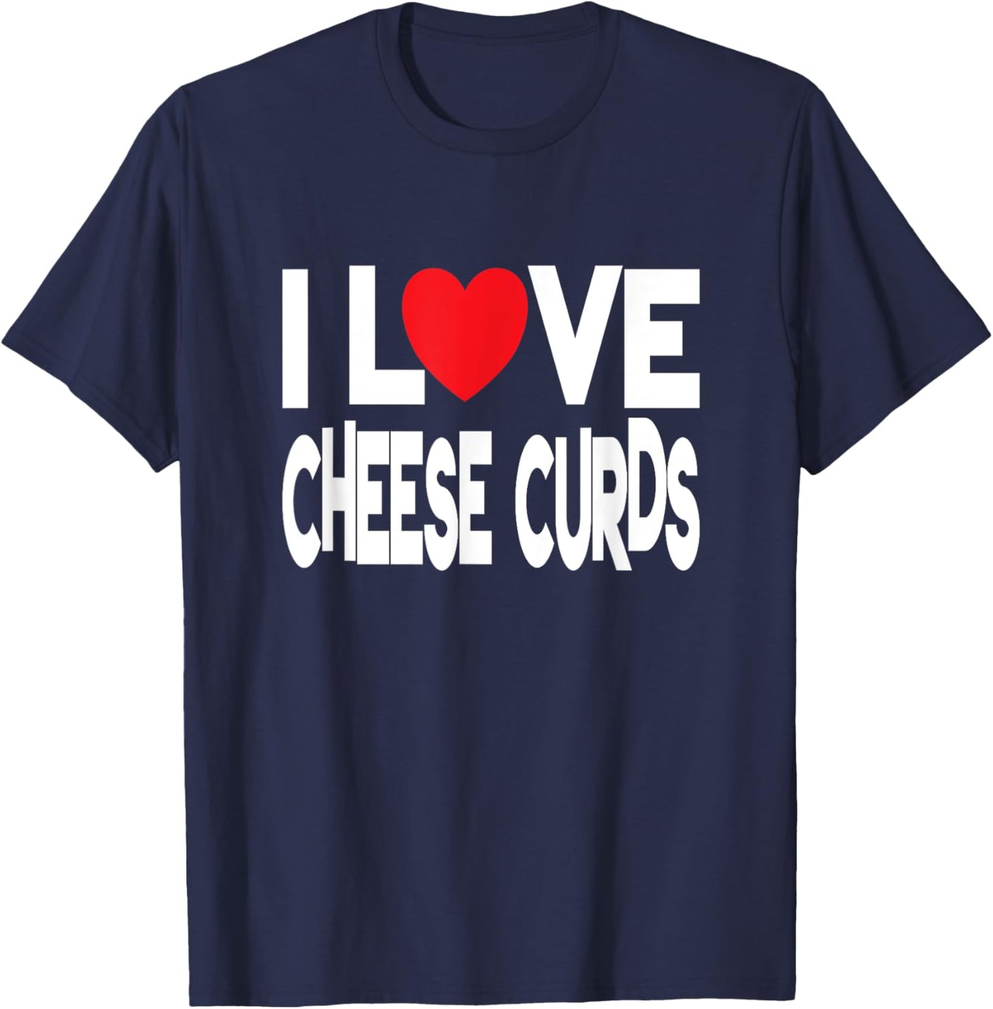 I Love Cheese Curds T-Shirt - T-Shirt | Navy