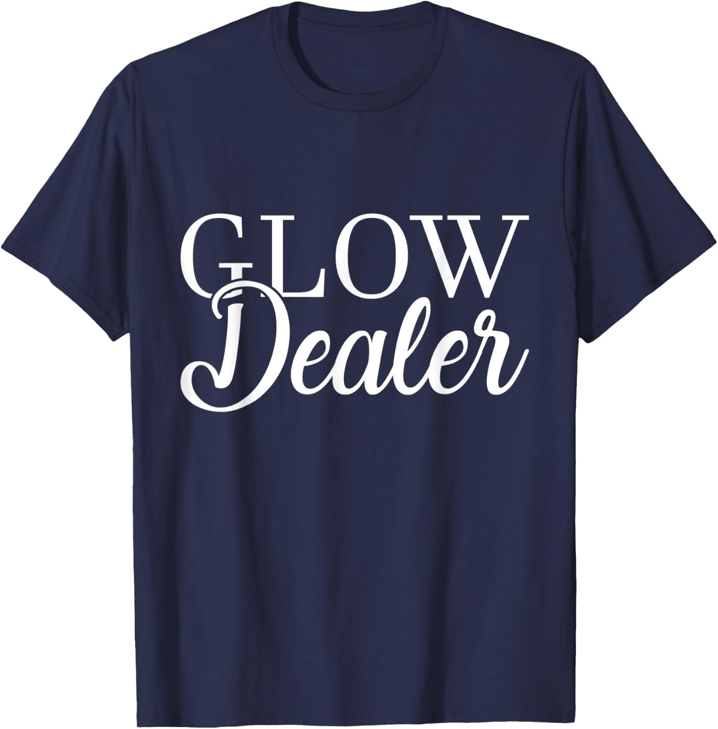 Glow Dealer Glowing Skin Pun Skincare Esthetician T-Shirt - T-Shirt | Navy