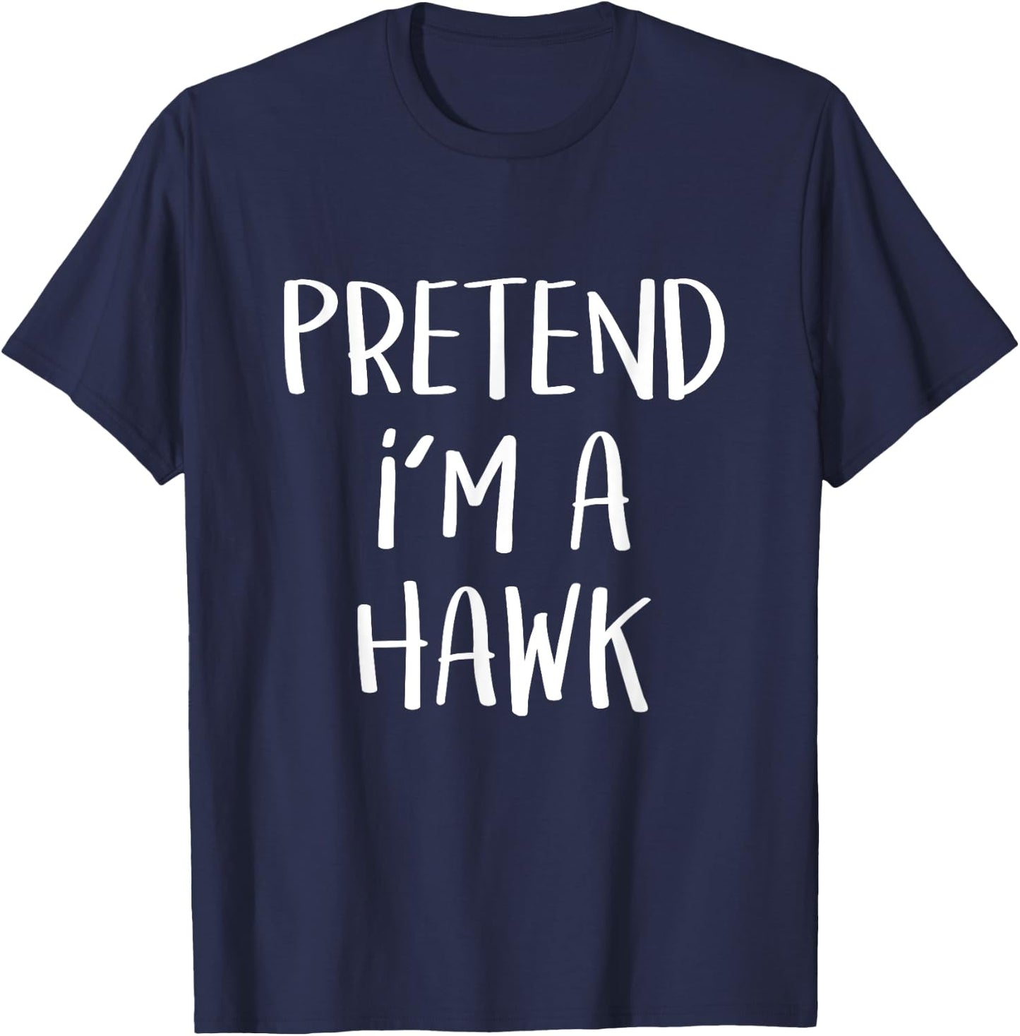 Pretend I'm A Hawk Bird Costume Party Funny Halloween Hawk T-Shirt - T-Shirt | Navy