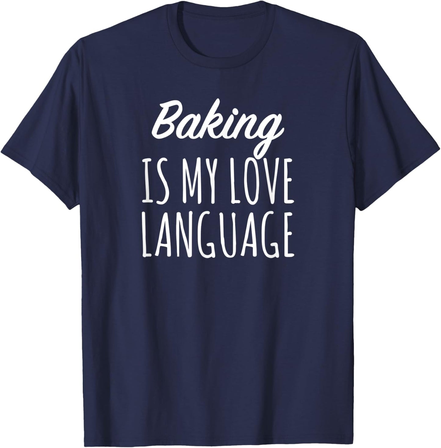 Baking Is My Love Language T-Shirt - T-Shirt | Navy