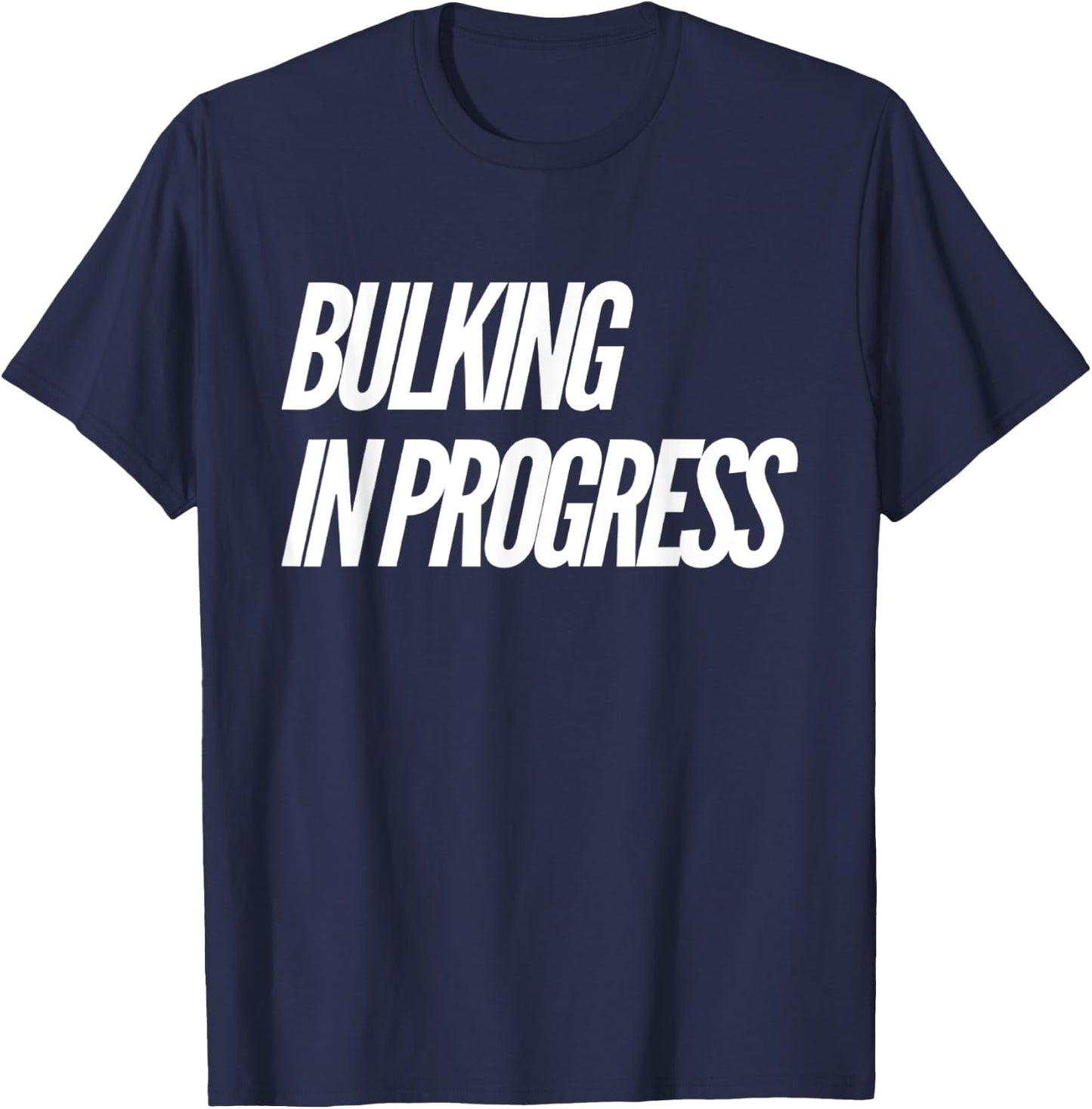 Bulking Season Bulking In Progress T-Shirt - T-Shirt | Navy