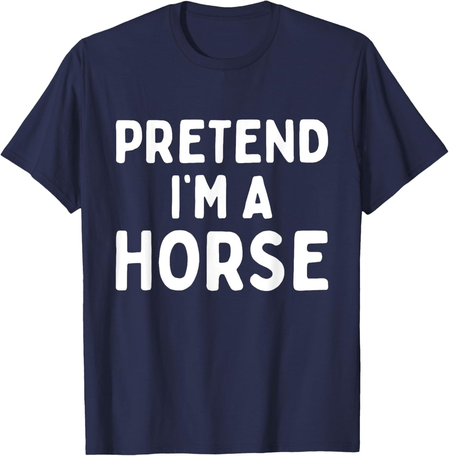 Pretend I'm A Horse Funny Lazy Easy Halloween Costume T-Shirt - T-Shirt | Navy