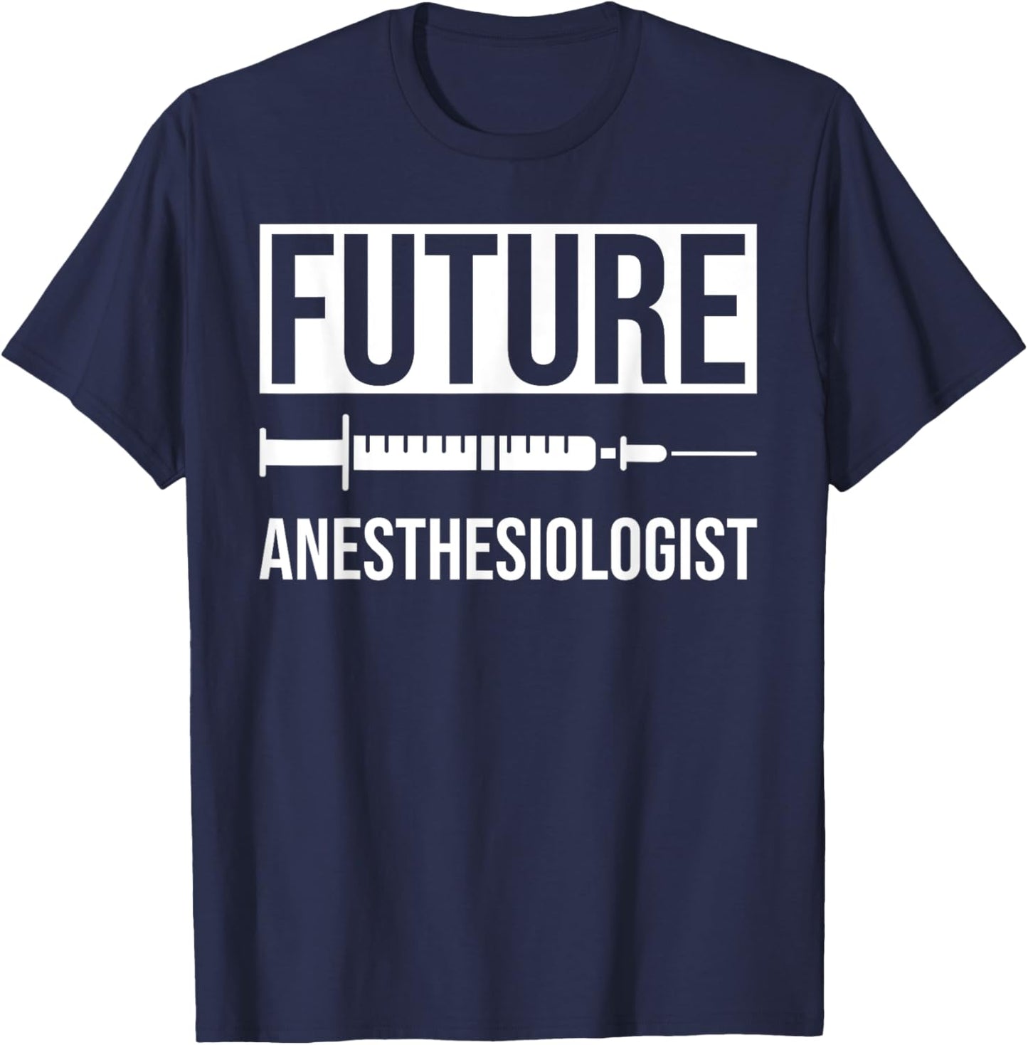 Future Anesthesiologist T-Shirt - T-Shirt | Navy
