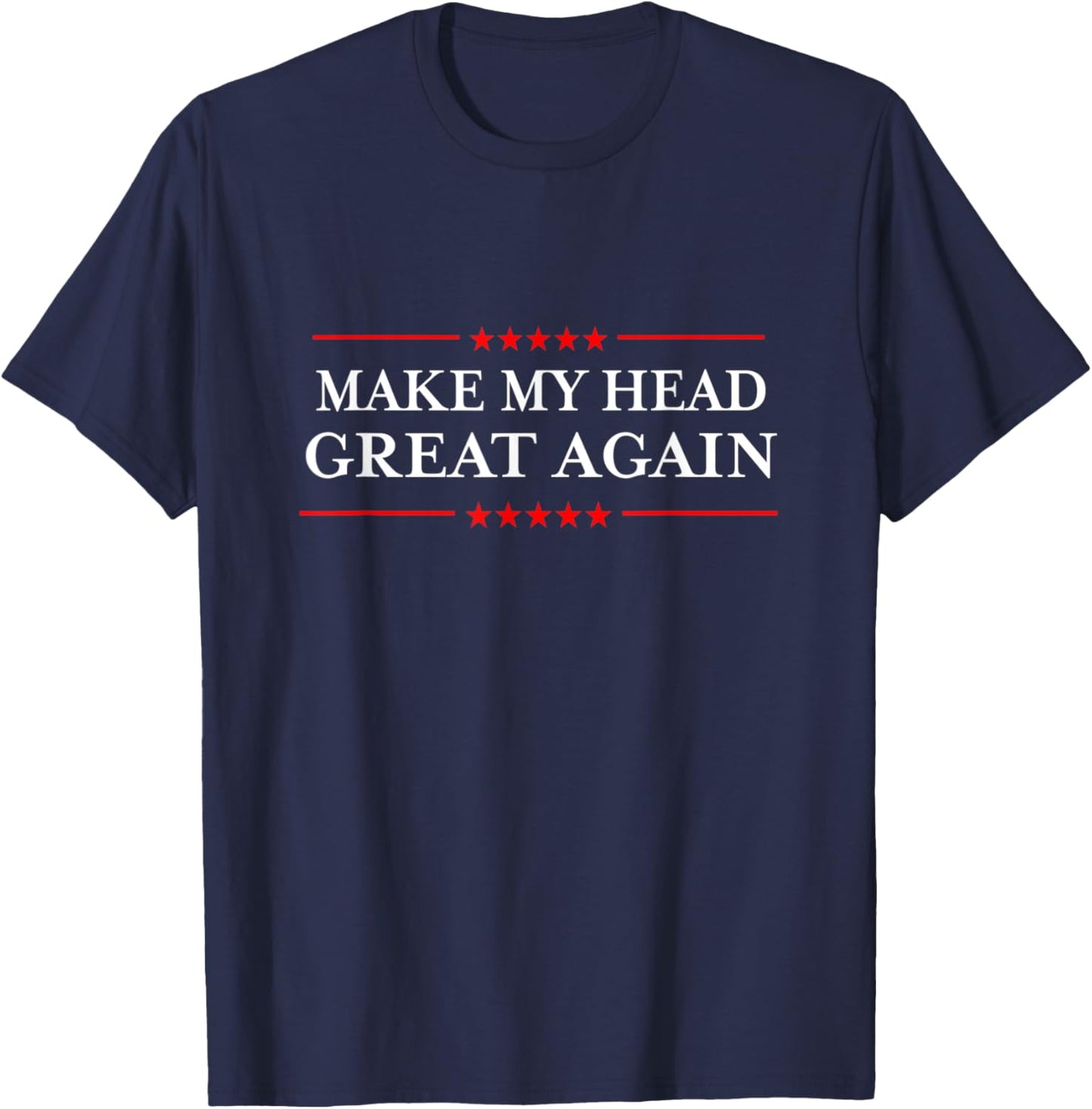 Make My Head Great Again - Migraine Hangover Head Surgery T-Shirt - T-Shirt | Navy