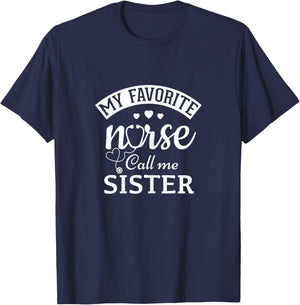 My Favorite Nurse Calls Me Sister Gift Sister Of a Nurse T-Shirt - T-Shirt | Navy
