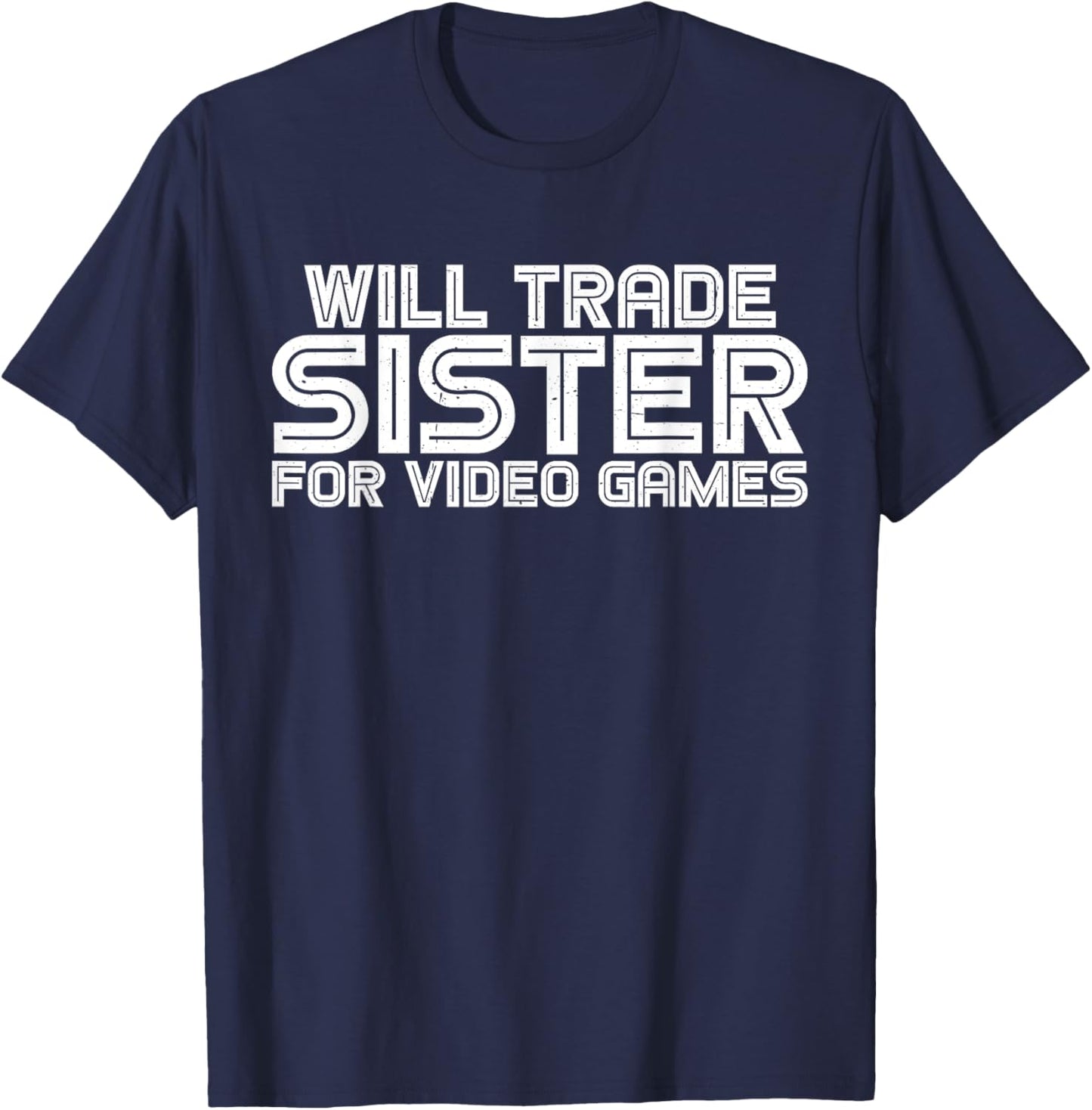 Will Trade Sister For Video Games T-Shirt - T-Shirt | Navy