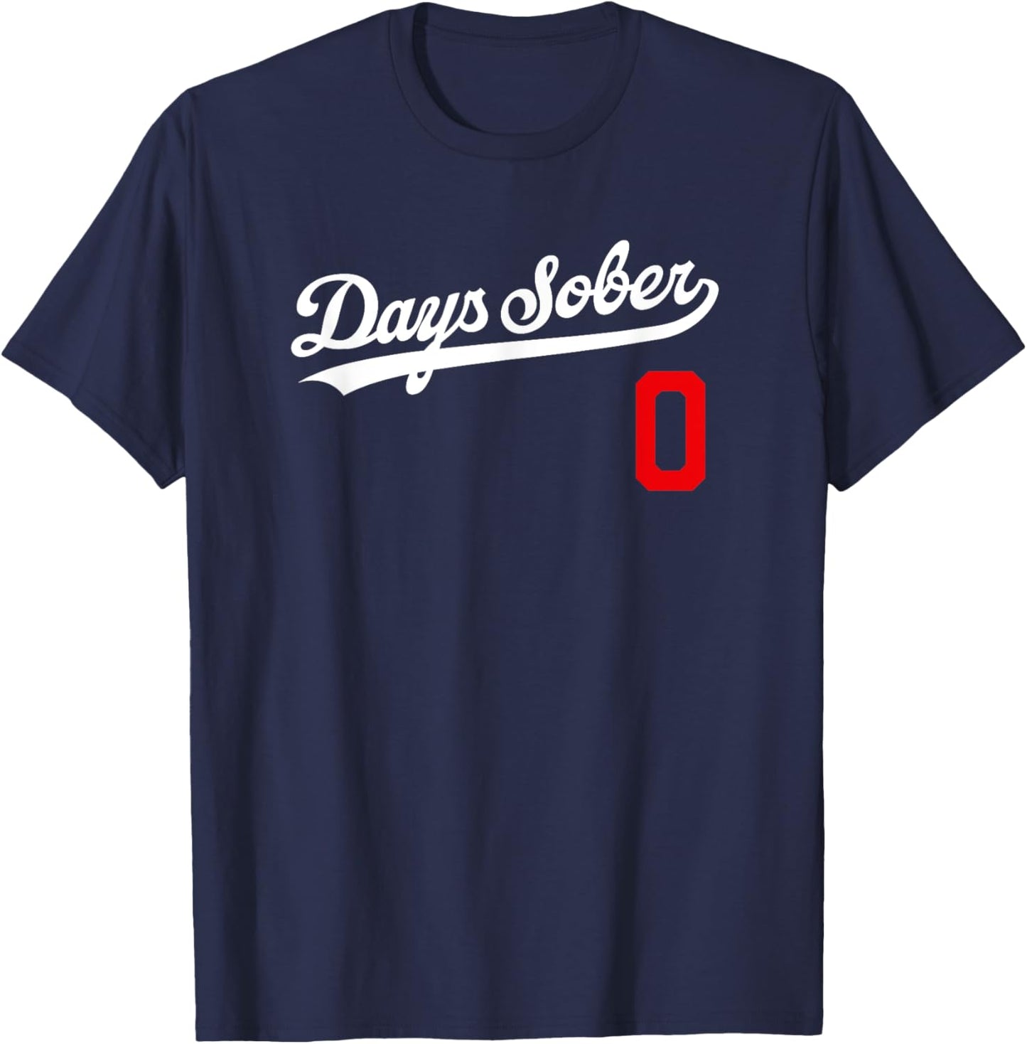 0 DAYS SOBER Shirt Jersey Funny Party Sports Retro Gift Gag T-Shirt - T-Shirt | Navy