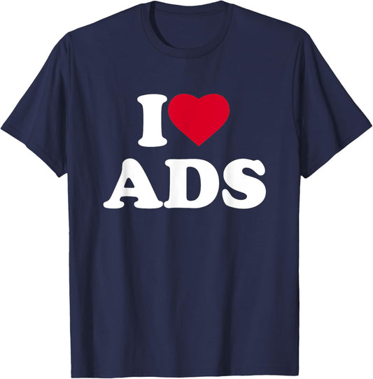 I Love Ads I Heart Ads Lover Advertising Marketing T-Shirt - T-Shirt | Navy