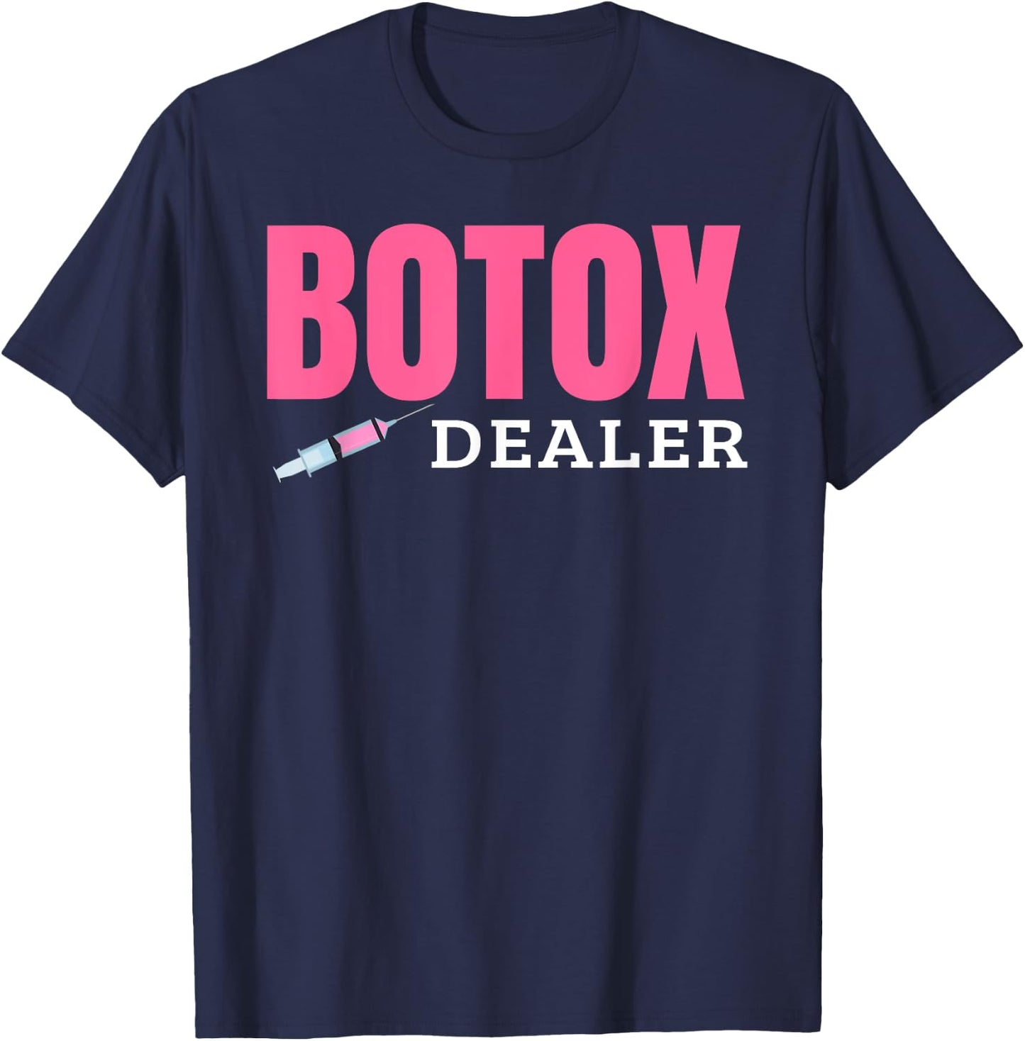 Botox Dealer T-Shirt - T-Shirt | Navy