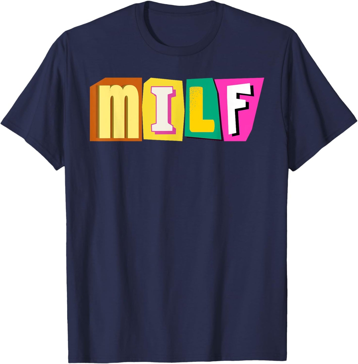 I Love MILFs is Mature Sexy Women is hot mom gifts T-Shirt - T-Shirt | Navy
