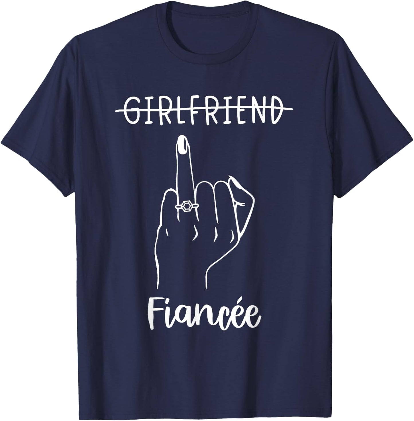 Girlfriend Fiancée Bachelorette Party Engaged Ring Finger T-Shirt - T-Shirt | Navy