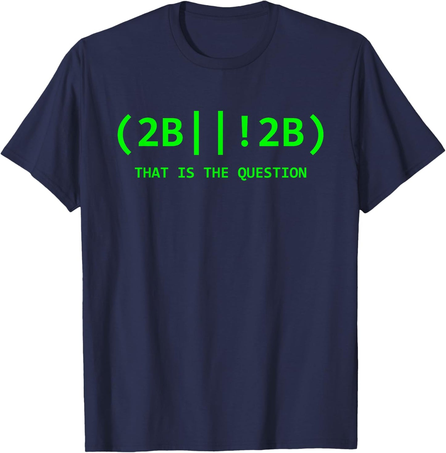2b Or Not 2b Software Developer IT Network Administrator T-Shirt - T-Shirt | Navy