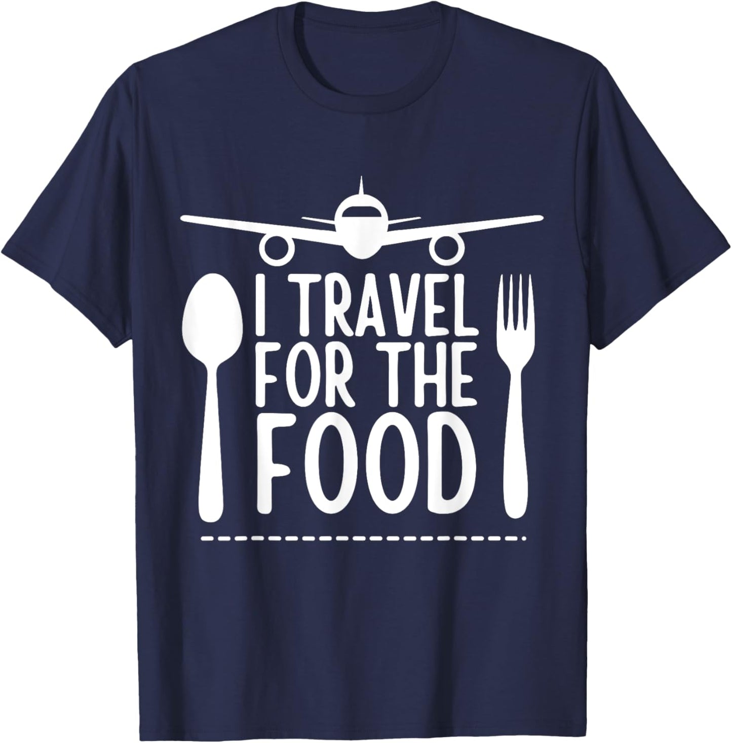 funny Travel Food Lover design I Travel For The Food T-Shirt - T-Shirt | Navy