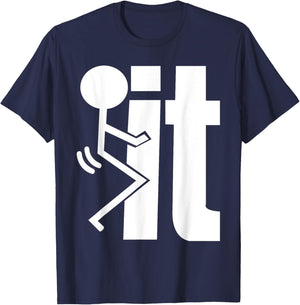 F-CK IT Funny Adult Sarcastic, Humorous T-Shirt - T-Shirt | Navy