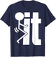 F-CK IT Funny Adult Sarcastic, Humorous T-Shirt - T-Shirt | Navy